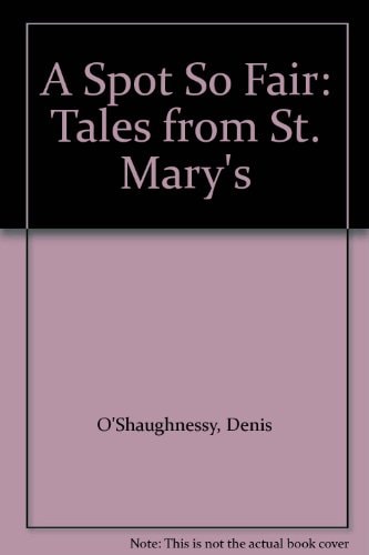 A Spot So Fair: Tales from St. Mary's