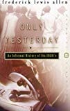 Only Yesterday: An Informal History of the 1920s
