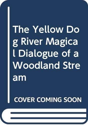 The Yellow Dog River: Magical Dialogue of a Woodland Stream