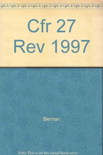 Code of Federal Regulations, Title 27: Alcohol, Tobacco Products and Firearms (1997)