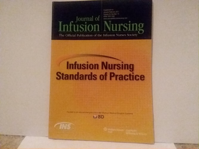 Infusion Nursing Standards of Practice: Journal of Infusion Nursing; Supplement to Jan/Feb 2011, Vol34, No. 1S