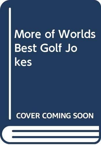 More of World's Best Golf Jokes