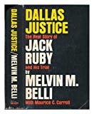 Dallas Justice: The Real Story of Jack Ruby and His Trial