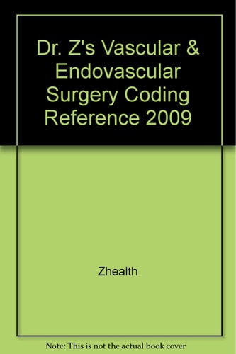 Dr. Z's Vascular & Endovascular Surgery Coding Reference