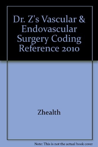 Dr. Z's Vascular & Endovascular Surgery Coding Reference