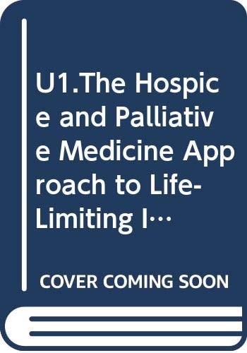 The Hospice and Palliative Medicine Approach to Life-Limiting Illness: Unipac One