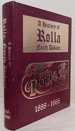 A History of Rolla, North Dakota 1888-1988: Jewel City Centennial Edition