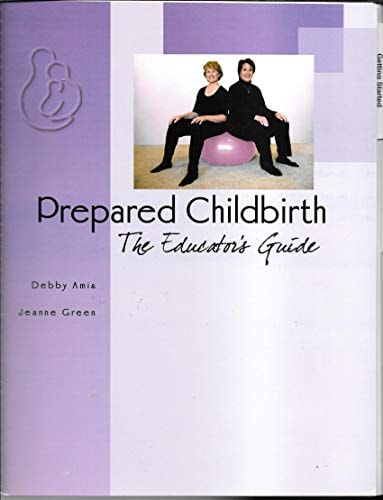 Prepared Childbirth: The Educator's Guide