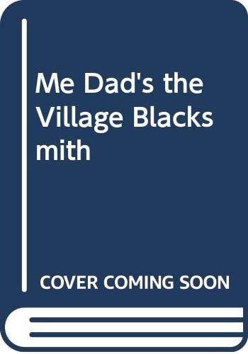 Me Dad's the Village Blacksmith