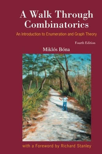 Walk Through Combinatorics, A: An Introduction To Enumeration And Graph Theory (Fourth Edition)