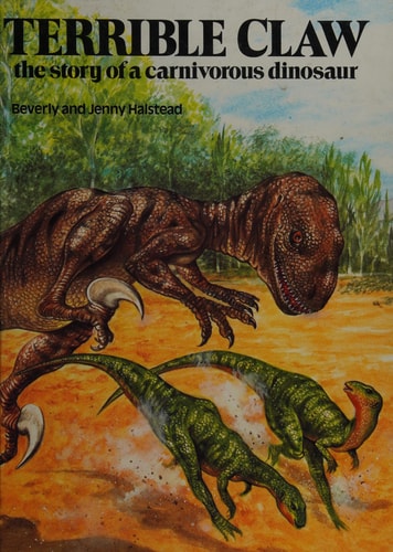 Terrible Claw: The Story of a Carnivorous Dinosaur
