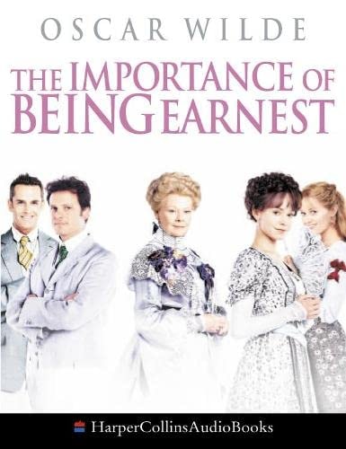 The Importance of Being Earnest Complete & Unabridged