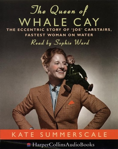 The Queen of Whale Cay : The Eccentric Story of 'Joe Carstairs' Fastest Woman on Water (Audio Cassette)
