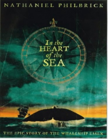 In the Heart of the Sea: The Epic True Story That Inspired Moby Dick