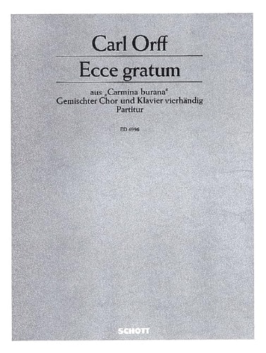 Ecce gratum: from "Carmina burana". mixed choir (SATB) and piano (4 hands). Partition.