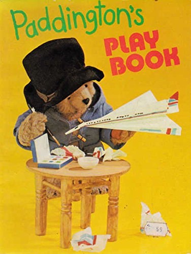 Paddington's play book: Things to make, games to play, pictures to colour (Paddington pastime series / Michael Bond)