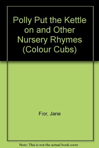 POLLY Put the Kettle on: And Other Nursery Rhymes