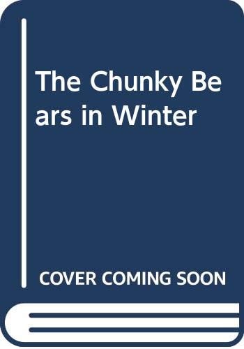 The Chunky Bears in Winter