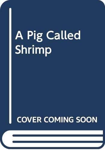 A Pig Called Shrimp