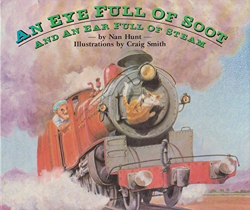 An Eye Full of Soot and an Ear Full of Steam
