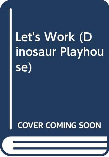 Let's Work (Dinosaur Playhouse)