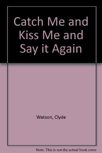 Catch Me & Kiss Me & Say it Again