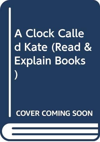 A Clock Called Kate (Read and Explain Books)
