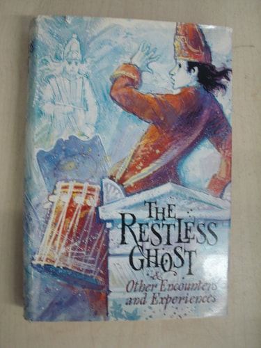 The Restless Ghost, and Other Encounters and Experiences