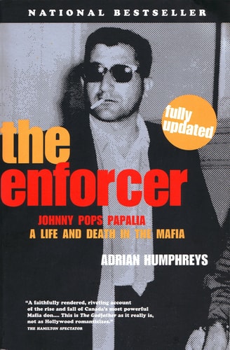 The Enforcer: Johnny Pops Papalia: A Life and Death in the Mafia