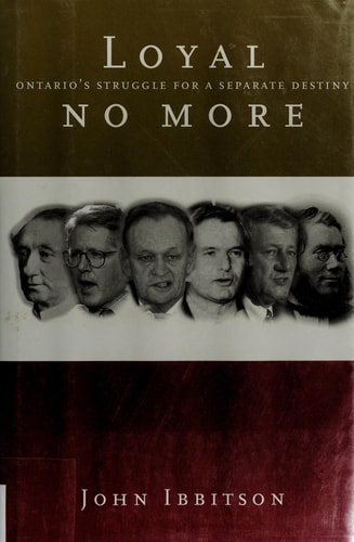 Loyal No More: Ontario's Struggle for a Separate Destiny