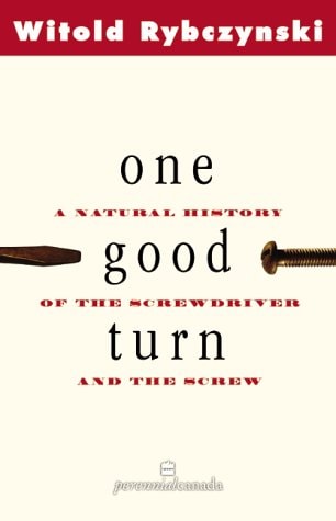 One Good Turn A Natural History of the Screwdriver and the Screw