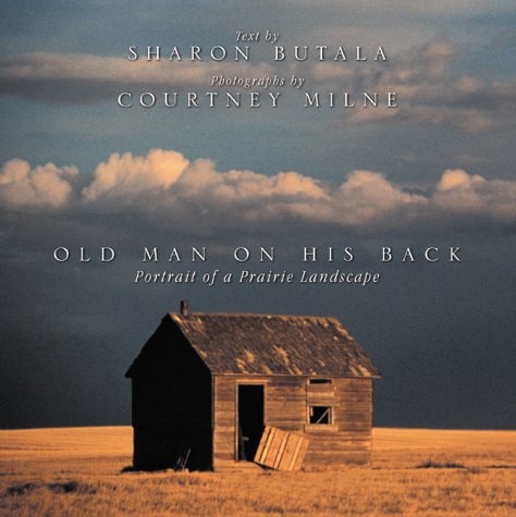 Old Man on His Back: Portrait of a Prairie Landscape