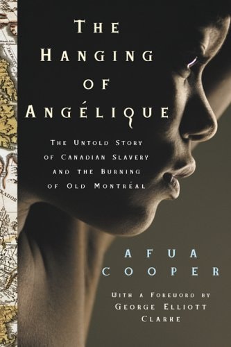 The Hanging of Angélique: Canada, Slavery and the Burning of Montreal
