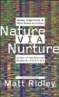Nature via Nurture: Genes, Experience & What Makes Us Human