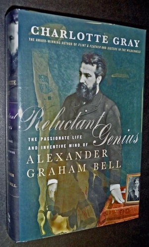 Reluctant Genius: The Passionate Life and Inventive Mind of Alexander Graham Bell