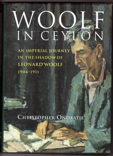 Woolf in Ceylon: An Imperial Journey in the Shadow of Leonard Woolf, 1904-1911