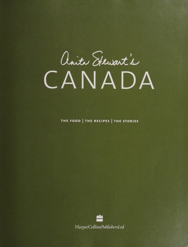 Anita Stewart's Canada: The Food, The Recipes, The Stories