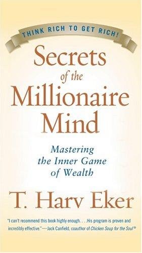 Secrets of the Millionaire Mind: Mastering the Inner Game of Wealth