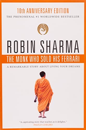 The Monk Who Sold His Ferrari: A Remarkable Story About Living Your Dreams