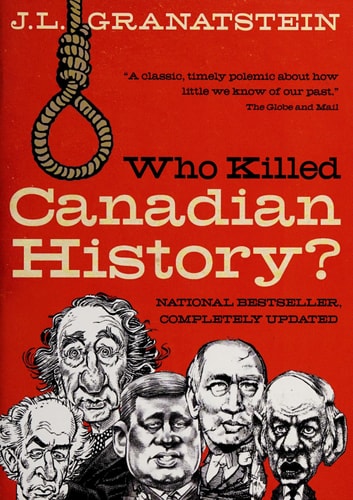 Who Killed Canadian History?: Revised Edition