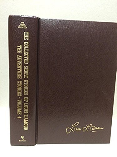 The Collected Short Stories of Louis L'Amour: The Adventure Stories, Vol. 4