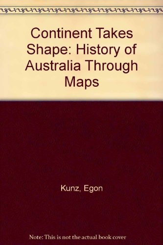 Continent Takes Shape: History of Australia Through Maps