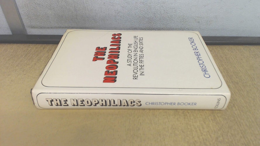 The Neophiliacs: A Study of the Revolution in English Life in the Fifties and Sixties