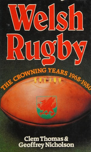 Welsh Rugby: The Crowning Years, 1968-1980