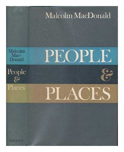 People and Places: Random Reminiscences of the Rt. Hon. Malcolm MacDonald