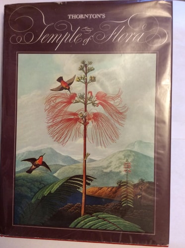 Thornton's Temple of Flora: With Plates Faithfully Reproduced From the Original Engravings