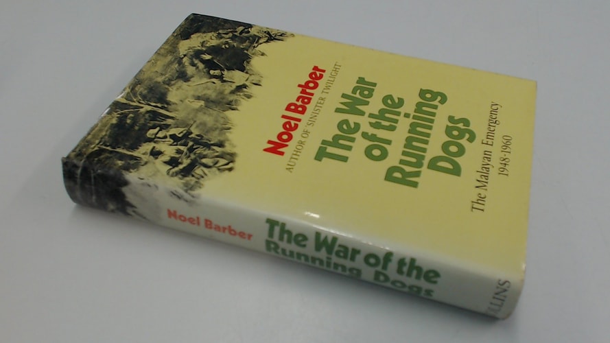The War of the Running Dogs: How Malaya Defeated the Communist Guerrillas, 1948-1960