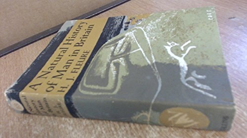 A Natural History of Man in Britain: Conceived as a Study of Changing Relations Between Men and Environments
