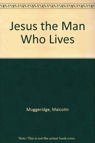 Jesus: The Man Who Lives