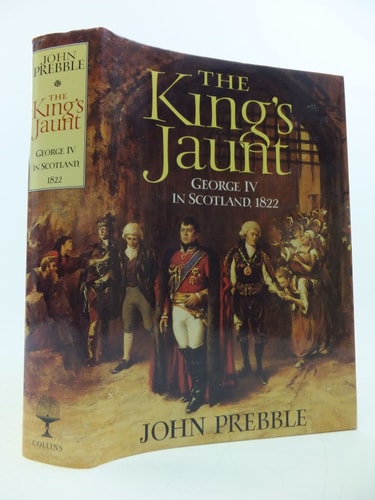 The King's Jaunt: George IV in Scotland, August 1822, "One and Twenty Daft Days"